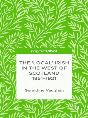 cover image of The 'Local' Irish in the West of Scotland 1851-1921